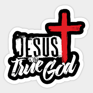 Jesus is the true God Sticker